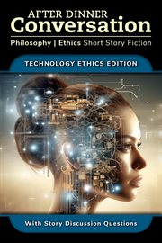 After dinner conversation : philosophy/ethics short story fiction. Technology ethics edition cover image cdn