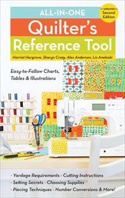 All-in-one quilter's reference tool : easy-to-follow charts, tables & illustrations--yardage requirements--cutting instructions--setting secrets--choosing supplies--piecing techniques--number conversions - & more! cover image cdn