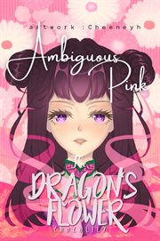 Ambiguous Pink : Dragon's Flower cover image cdn