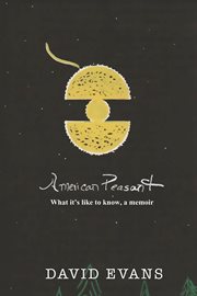 American Peasant : What it's like to know, a memoir cover image cdn