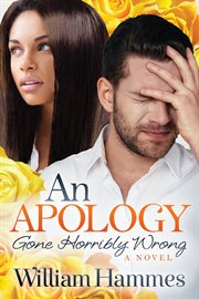 An apology gone horribly wrong : a novel cover image cdn