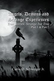 Angels demons and strange experiences. Parts 1 & 2 cover image cdn