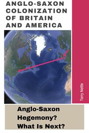 Anglo-Saxon colonization of Britain and America : Anglo-Saxon hegemony? what is next? cover image cdn