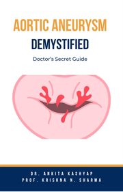 Aortic Aneurysm Demystified : Doctor's Secret Guide cover image cdn