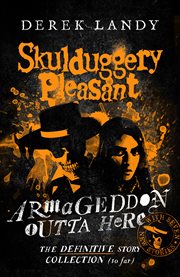 Armageddon Outta Here : The World of Skulduggery Pleasant. Skulduggery Pleasant cover image cdn
