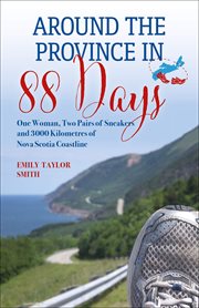 Around the province in 88 days : one woman, two pairs of sneakers and 3,000 kilometres of Nova Scotia coastline cover image cdn