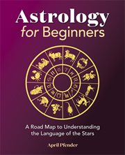 Astrology for Beginners : A Road Map to Understanding the Language of the Stars cover image cdn