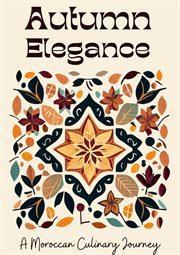 Autumn elegance : a Moroccan culinary journey cover image cdn