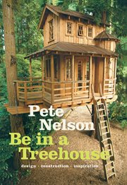 Be in a treehouse : design, construction, inspiration cover image cdn
