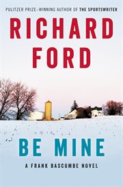 Be Mine : A Frank Bascombe Novel cover image cdn