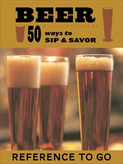 Beer : 50 ways to sip and savor cover image cdn