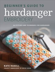 Beginner's Guide to Hardanger Embroidery : 28 stitches and techniques for hardanger cover image cdn