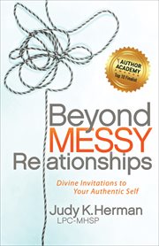 Beyond messy relationships : divine invitations to your authentic self cover image cdn