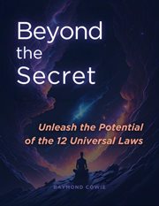 Beyond the Secret : Unleash the Potential of the 12 Universal Laws cover image cdn