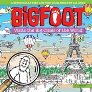 BigFoot visits the big cities of the world : a spectacular seek and find challenge for all ages! cover image cdn