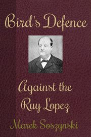 Bird's Defence Against the Ruy Lopez cover image cdn