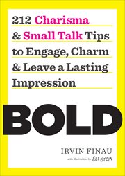 Bold : 212 Charisma and Small Talk Tips to Engage, Charm and Leave a Lasting Impression cover image cdn