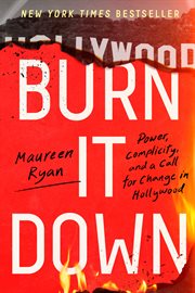 Burn It Down : Power, Complicity, and a Call for Change in Hollywood cover image cdn