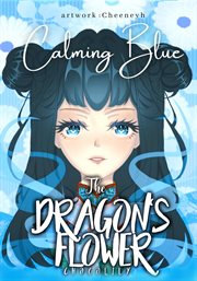 Calming Blue : Dragon's Flower cover image cdn