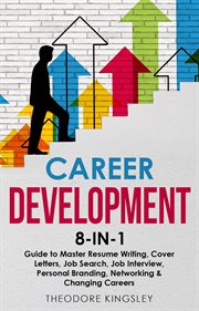 Career development 8-in-1 : guide to master resume writing, cover letters, job search, job interview, personal branding, network. Career development cover image cdn