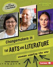 Changemakers in the Arts and Literature : Women Leading the Way. Future Is Female cover image cdn