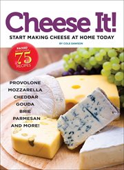 Cheese it! : start making cheese at home today cover image cdn