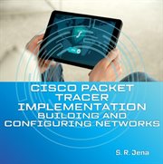 Cisco Packet Tracer Implementation : Building and Configuring Networks cover image cdn