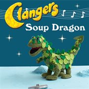 Clangers : Make Your Very Own Soup Dragon cover image cdn