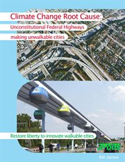Climate Change Root Cause : Unconstitutional Federal Highways Making Unwalkable Cities. Restore liberty to inovate walkable cities cover image cdn