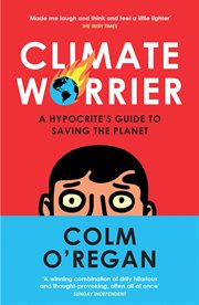 Climate Worrier : A Hypocrite's Guide to Saving the Planet cover image cdn