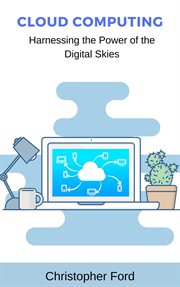 Cloud Computing : Harnessing the Power of the Digital Skies cover image cdn