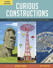 Curious constructions : a peculiar portfolio of fifty fascinating structures cover image cdn