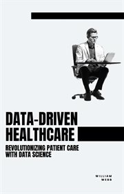 Data-Driven Healthcare : Revolutionizing Patient Care With Data Science cover image cdn
