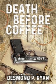 Death Before Coffee : A Mike O'Shea Novel cover image cdn