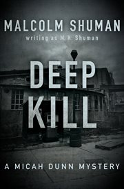 Deep kill : a Micah Dunn mystery cover image cdn