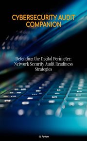 Defending the Digital Perimeter : Network Security Audit Readiness Strategies cover image cdn