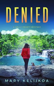 Denied : a Kelly Pruett Mystery cover image cdn