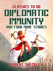 Diplomatic Immunity and Four More Stories cover image cdn