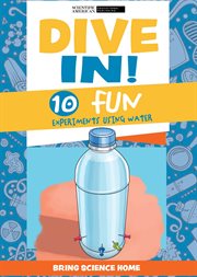 Dive In! : 10 Fun Experiments Using Water. Bring Science Home cover image cdn