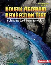 Double Asteroid Redirection Test : Defending Earth from Asteroids. Space Explorer Guidebooks cover image cdn