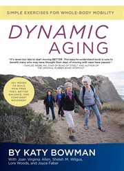 Dynamic Aging : Simple Exercises for Whole-Body Mobility cover image cdn