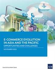 E-commerce Evolution in Asia and the Pacific : Opportunities and Challenges cover image cdn