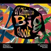 El Chiquito Big Book : Writing from the Students of Pickard Elementary cover image cdn
