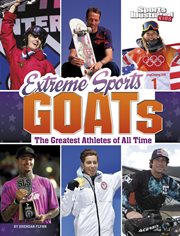 Extreme sports GOATs : the greatest athletes of all time. Sports Illustrated Kids: GOATs cover image cdn