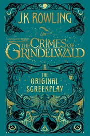 Fantastic beasts : the crimes of Grindelwald : the original screenplay. cover image cdn