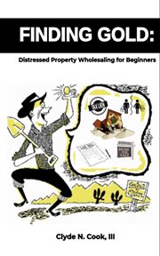 Finding Gold : Distressed Property Wholesaling for Beginners cover image cdn