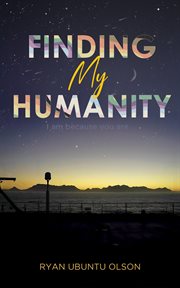 Finding My Humanity : I am because you are cover image cdn