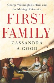 First Family : George Washington's Heirs and the Making of America cover image cdn