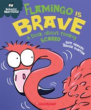 Flamingo is Brave : A Book about Feeling Scared. Flamingo is Brave cover image cdn