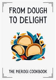 From Dough to Delight : The Pierogi Cookbook cover image cdn